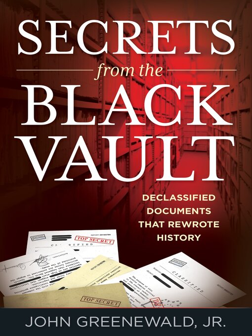 Title details for Secrets from the Black Vault by John Greenewald, Jr. - Available